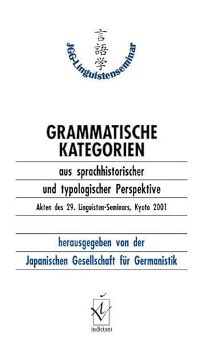 Grammatische Kategorien aus sprachhistorischer und typologischer Perspektive: Akten des 29. Linguisten-Seminars (Kyoto, 2001)